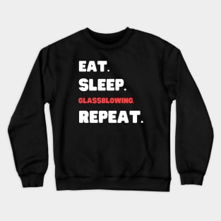 Eat Sleep Glassblowing Repeat Crewneck Sweatshirt